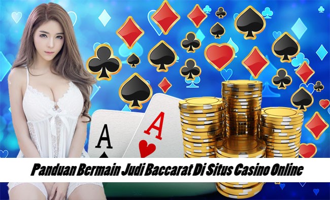 Panduan Bermain Judi Baccarat Di Situs Casino Online 